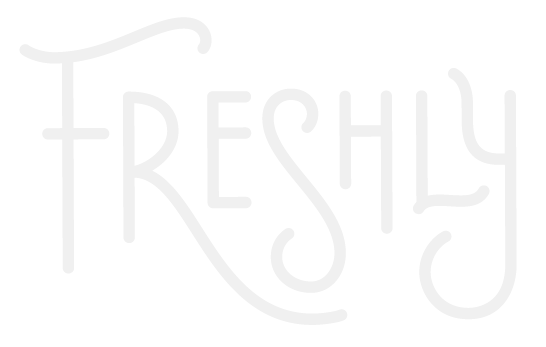 freshly